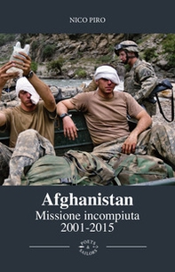 Afghanistan missione incompiuta (2001-2015). Viaggio attraverso la guerra in Afghanistan - Librerie.coop