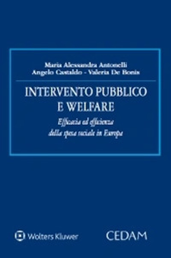 Intervento pubblico e welfare. Efficacia ed efficienza della spesa sociale in Europa - Librerie.coop Intervento pubblico e welfare. Efficacia ed efficienza della spesa sociale in Europa - Librerie.coop