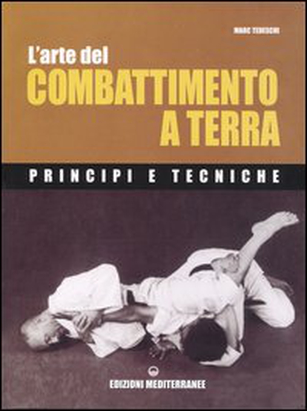 L'arte del combattimento a terra. Principi e tecniche - Librerie.coop L'arte del combattimento a terra. Principi e tecniche - Librerie.coop