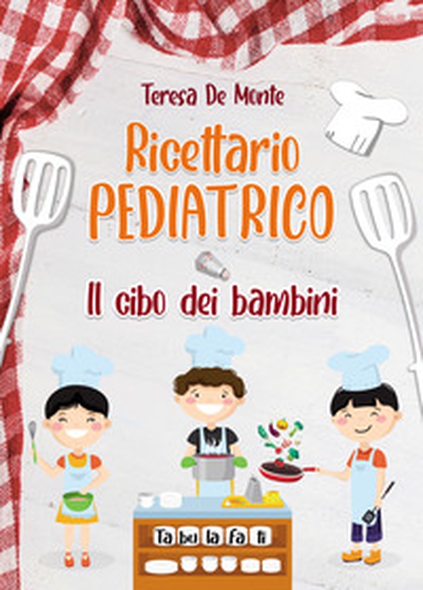 Ricettario pediatrico. Il cibo dei bambini - Librerie.coop Ricettario pediatrico. Il cibo dei bambini - Librerie.coop