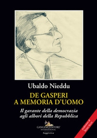 De Gasperi a memoria d'uomo. Il garante della democrazia agli albori della Repubblica - Librerie.coop De Gasperi a memoria d'uomo. Il garante della democrazia agli albori della Repubblica - Librerie.coop