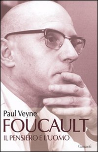 Foucault. Il pensiero e l'uomo - Librerie.coop