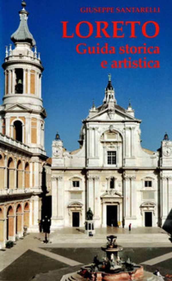 Loreto. Guida storica e artistica - Librerie.coop Loreto. Guida storica e artistica - Librerie.coop