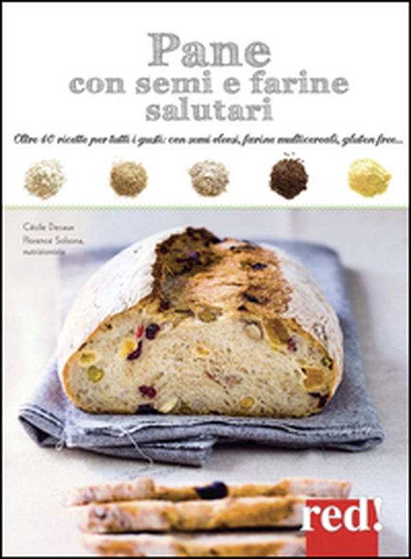 Pane con semi e farine salutari. Oltre 40 ricette per tutti i gusti: con semi oleosi, farine di cereali, gluten free... - Librerie.coop Pane con semi e farine salutari. Oltre 40 ricette per tutti i gusti: con semi oleosi, farine di cereali, gluten free... - Librerie.coop
