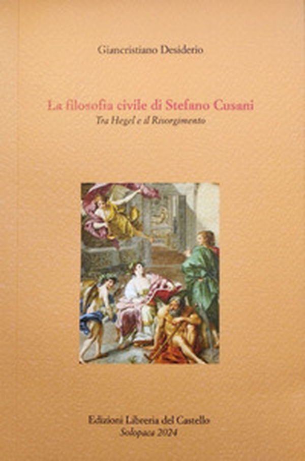 La filosofia civile di Stefano Cusani. Tra Hegel e il Risorgimento - Librerie.coop La filosofia civile di Stefano Cusani. Tra Hegel e il Risorgimento - Librerie.coop