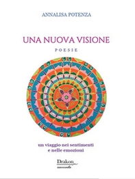 Una nuova visione. Un viaggio nei sentimenti e nelle emozioni - Librerie.coop