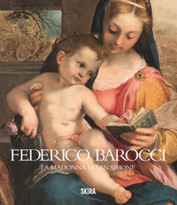 Federico Barocci. La Madonna di san Simone - Librerie.coop Federico Barocci. La Madonna di san Simone - Librerie.coop