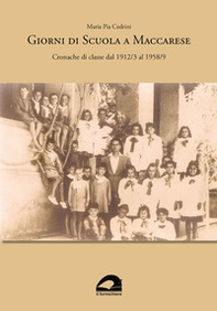 Giorni di scuola a Maccarese. Cronache di classe dal 1912/3 al 1958/9 - Librerie.coop Giorni di scuola a Maccarese. Cronache di classe dal 1912/3 al 1958/9 - Librerie.coop