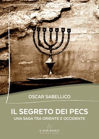 Il segreto dei Pecs. Una saga tra Oriente e Occidente - Librerie.coop