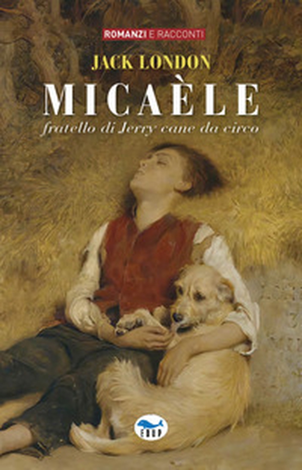 Micaèle, fratello di Jerry, cane da circo - Librerie.coop Micaèle, fratello di Jerry, cane da circo - Librerie.coop