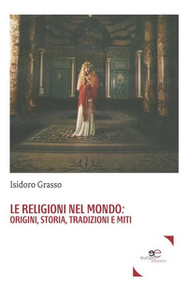 Le religioni nel mondo. Origini, storia, tradizioni e miti - Librerie.coop Le religioni nel mondo. Origini, storia, tradizioni e miti - Librerie.coop