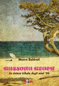 Bassona beach. La riviera tribale degli anni '80 - Librerie.coop