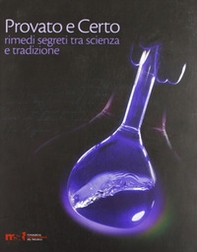 Provato e certo. Rimedi segreti tra scienza e tradizione - Librerie.coop