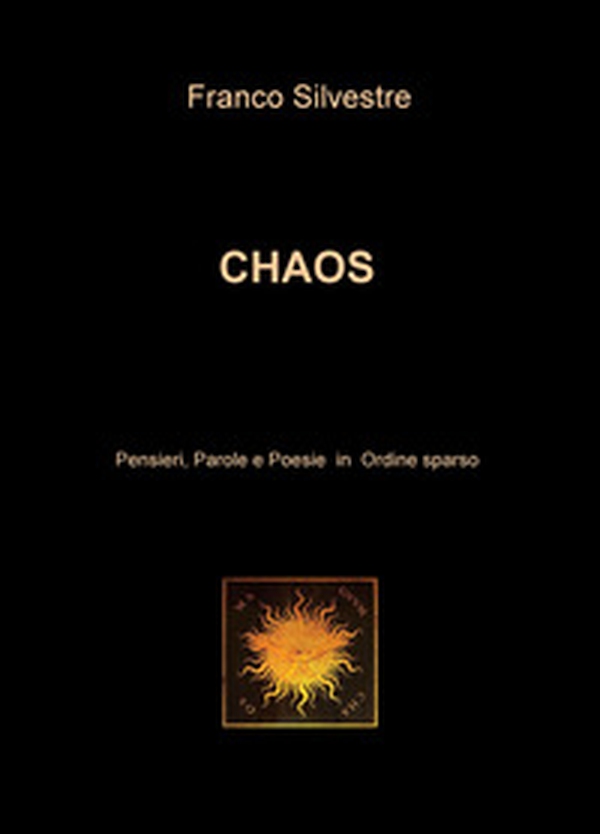 Chaos. Pensieri, parole e poesie in ordine sparso - Librerie.coop Chaos. Pensieri, parole e poesie in ordine sparso - Librerie.coop