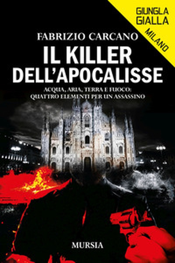 Il killer dell'Apocalisse. Acqua, aria, terra e fuoco: quattro elementi per un assassino - Librerie.coop Il killer dell'Apocalisse. Acqua, aria, terra e fuoco: quattro elementi per un assassino - Librerie.coop