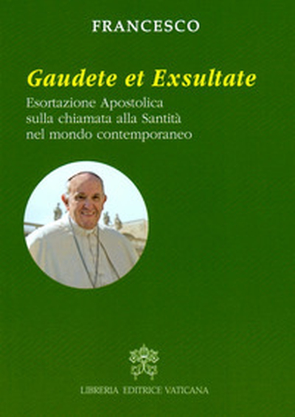 Gaudete et exsultate. Esortazione apostolica sulla chiamata alla santità nel mondo contemporaneo - Librerie.coop Gaudete et exsultate. Esortazione apostolica sulla chiamata alla santità nel mondo contemporaneo - Librerie.coop