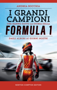 I grandi campioni che hanno fatto la storia della Formula 1 - Librerie.coop