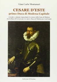 Cesare d'Este. Primo Duca di Modena Capitale - Librerie.coop