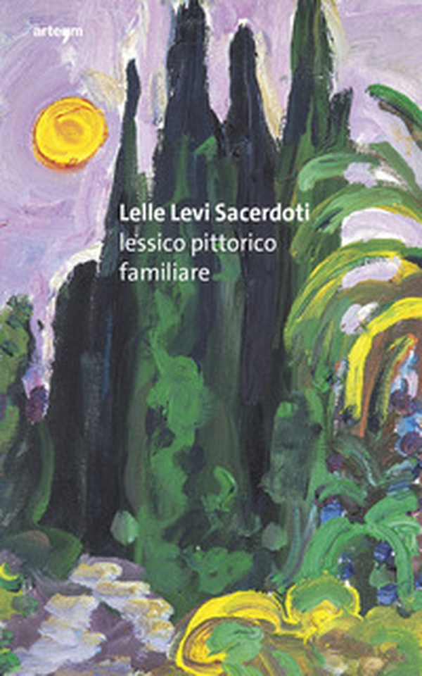 Lelle Levi Sacerdoti. Lessico pittorico familiare - Librerie.coop Lelle Levi Sacerdoti. Lessico pittorico familiare - Librerie.coop