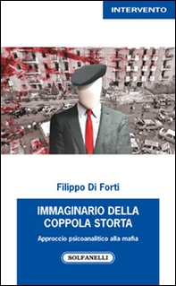 Immaginario della Coppola storta. Approccio psicoanalitico alla mafia - Librerie.coop