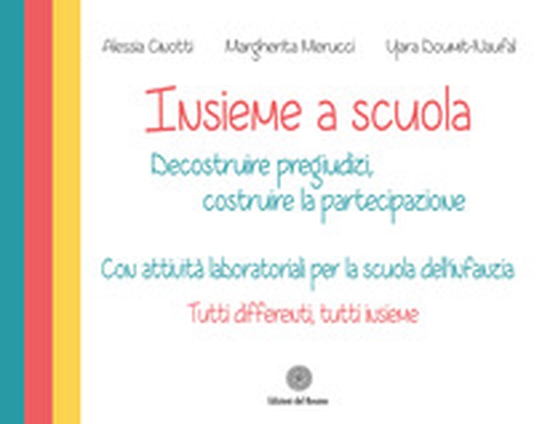 Insieme a scuola. Decostruire pregiudizi, costruire la partecipazione con attività laboratoriali per la scuola dell'infanzia. Con carte da gioco - Librerie.coop