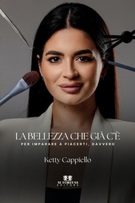 La bellezza che già c'è. Per imparare a piacerti, davvero - Librerie.coop