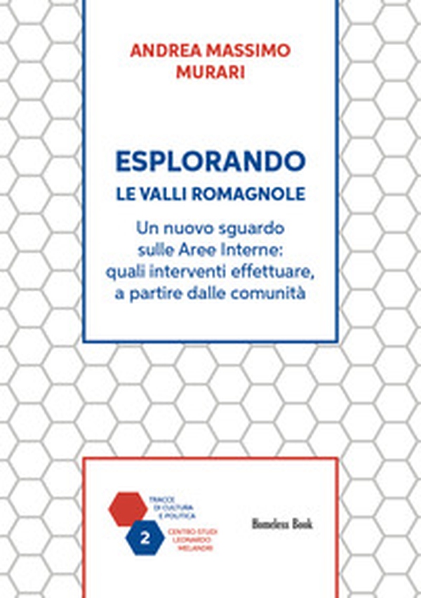 Esplorando le Valli Romagnole. Un nuovo sguardo sulle aree interne: quali interventi effettuare, a partire dalle comunità - Librerie.coop Esplorando le Valli Romagnole. Un nuovo sguardo sulle aree interne: quali interventi effettuare, a partire dalle comunità - Librerie.coop