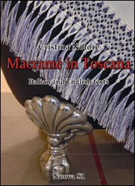 Macramè in Toscana. Ediz. italiana e inglese - Librerie.coop