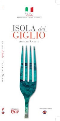 Isola del Giglio. Antiche ricette - Librerie.coop