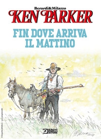 Fin dove arriva il mattino. Ken Parker - Librerie.coop