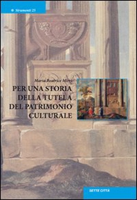 Per una storia della tutela del patrimonio culturale - Librerie.coop
