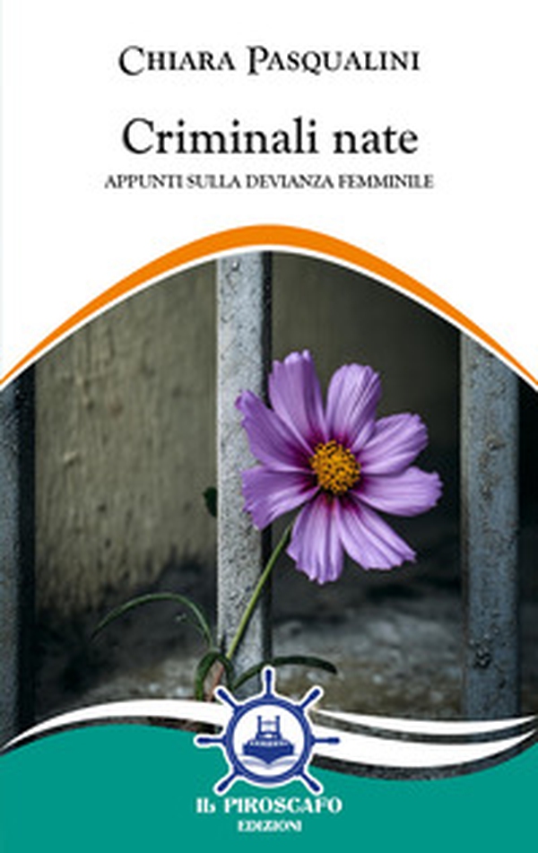 Criminali nate. Appunti sulla devianza femminile - Librerie.coop Criminali nate. Appunti sulla devianza femminile - Librerie.coop