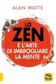 Lo zen e l'arte di imbrogliare la mente - Librerie.coop Lo zen e l'arte di imbrogliare la mente - Librerie.coop