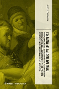 L'olfatto nella lotta dei sensi. Corpo, sensorialità e stili percettivi: per una lettura sociostilistica della generazione di poeti e poetesse esordienti in Italia negli anni '80 del Novecento - Librerie.coop