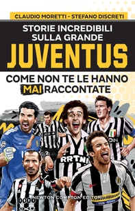 Storie incredibili sulla grande Juventus come non te le hanno mai raccontate - Librerie.coop Storie incredibili sulla grande Juventus come non te le hanno mai raccontate - Librerie.coop