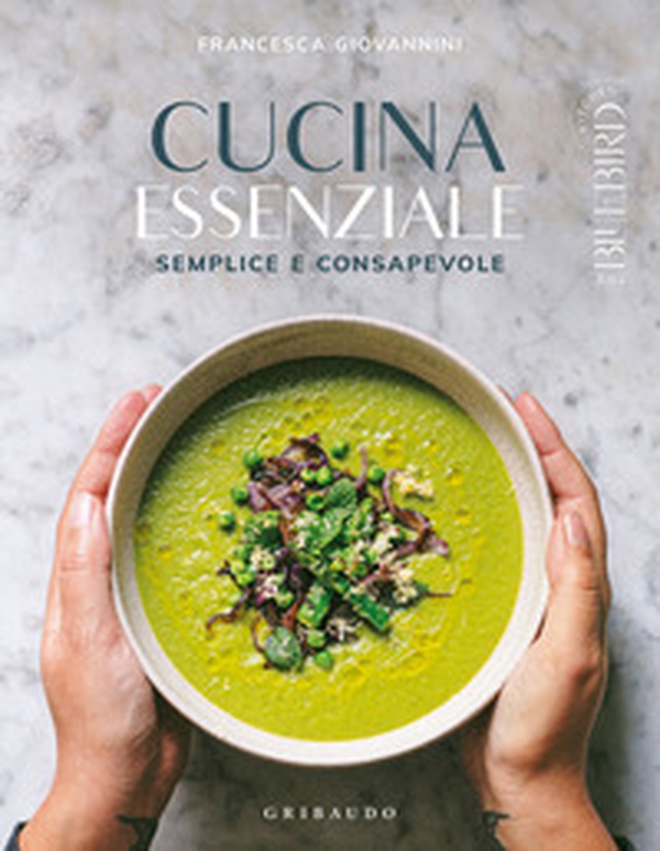 Cucina essenziale. Semplice e consapevole - Librerie.coop Cucina essenziale. Semplice e consapevole - Librerie.coop
