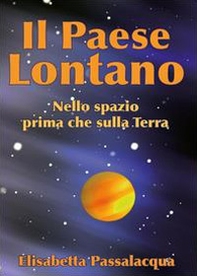 Il paese lontano. Nello spazio prima che sulla Terra - Librerie.coop