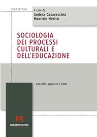 Sociologia dei processi culturali e dell'educazione. Concetti, approcci e sfide - Librerie.coop