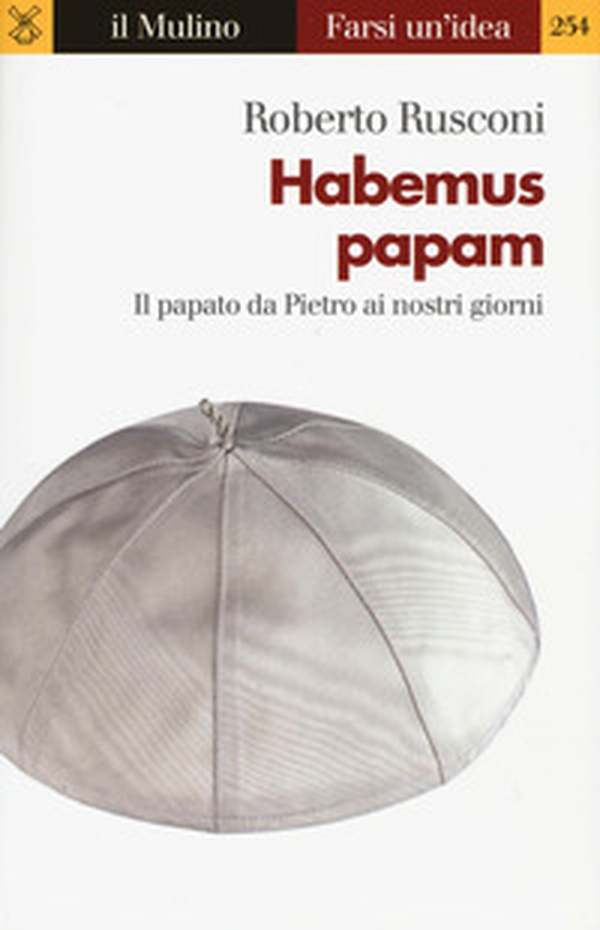 Habemus papam. Il papato da Pietro ai nostri giorni - Librerie.coop Habemus papam. Il papato da Pietro ai nostri giorni - Librerie.coop