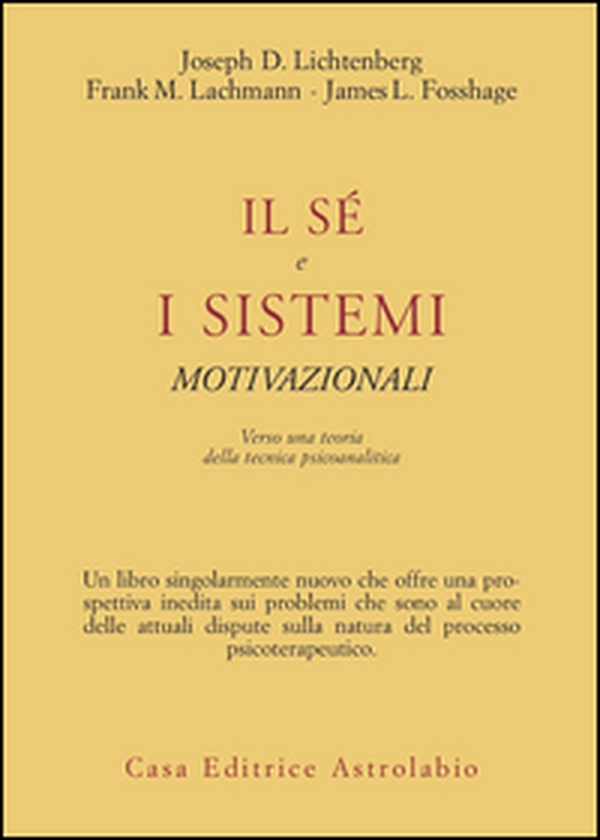 Il sé e i sistemi motivazionali. Verso una teoria della tecnica psicoanalitica - Librerie.coop Il sé e i sistemi motivazionali. Verso una teoria della tecnica psicoanalitica - Librerie.coop