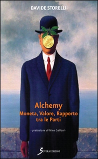 Alchemy. Moneta, valore, rapporto tra le parti - Librerie.coop Alchemy. Moneta, valore, rapporto tra le parti - Librerie.coop