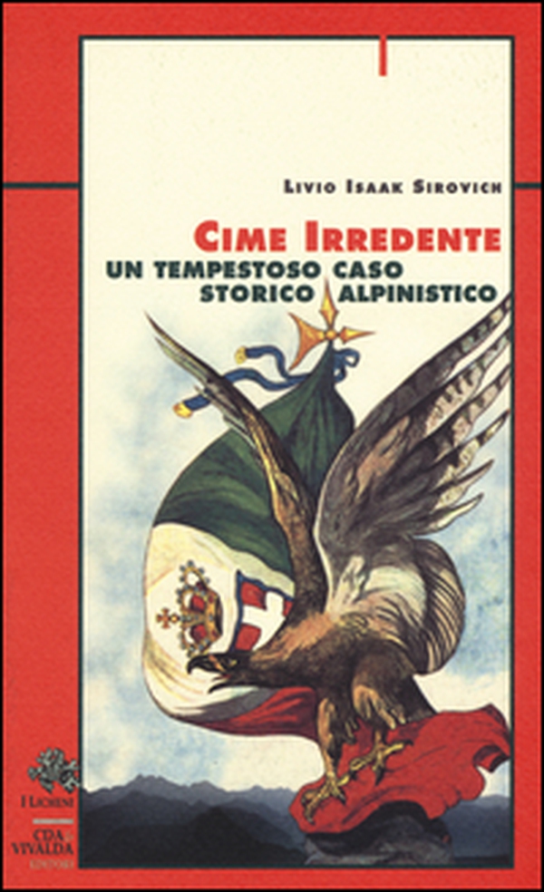 Cime irredente. Un tempestoso caso storico alpinistico - Librerie.coop Cime irredente. Un tempestoso caso storico alpinistico - Librerie.coop