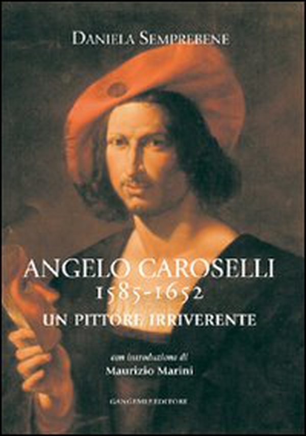 Angelo Caroselli 1585-1652. Un pittore irriverente - Librerie.coop Angelo Caroselli 1585-1652. Un pittore irriverente - Librerie.coop
