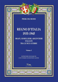 Regno d'Italia 1935-1945. Orafi, gioiellieri, argentieri italiani tra le due guerre - Vol. 1 - Librerie.coop