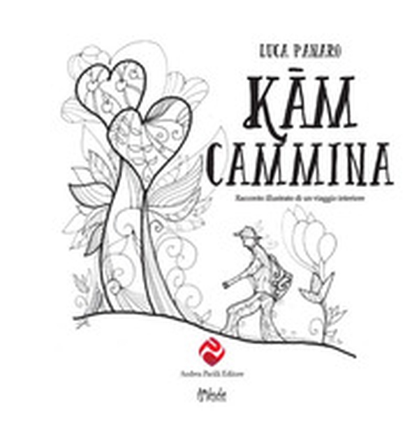 Kam cammina. Racconto illustrato di un viaggio interiore - Librerie.coop Kam cammina. Racconto illustrato di un viaggio interiore - Librerie.coop