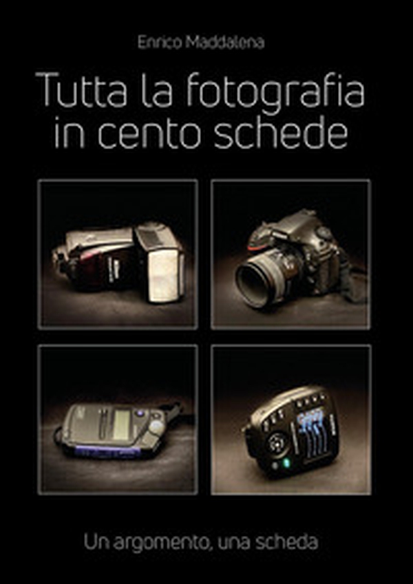 Tutta la fotografia in 100 schede - Librerie.coop