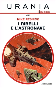 I ribelli e l'astronave (Urania) - Librerie.coop I ribelli e l'astronave (Urania) - Librerie.coop