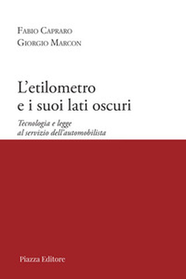 L'etilometro e i suoi lati oscuri. Tecnologia e legge al servizio dell'automobilista - Librerie.coop L'etilometro e i suoi lati oscuri. Tecnologia e legge al servizio dell'automobilista - Librerie.coop