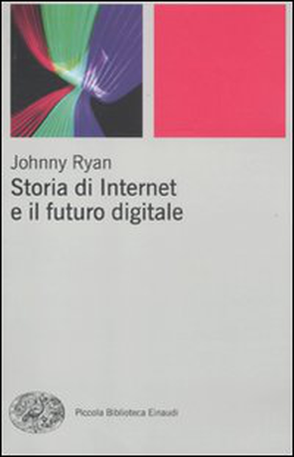 Storia di internet e il futuro digitale - Librerie.coop Storia di internet e il futuro digitale - Librerie.coop