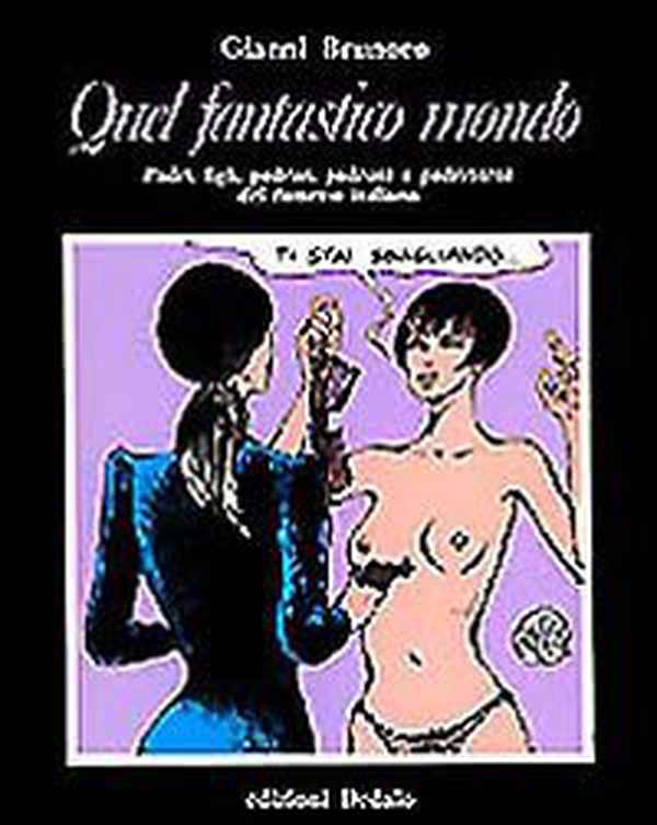 Quel fantastico mondo. Padri, figli, padrini, padroni e padreterni del fumetto italiano - Librerie.coop Quel fantastico mondo. Padri, figli, padrini, padroni e padreterni del fumetto italiano - Librerie.coop